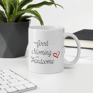 Cana personalizata Good morning handsome