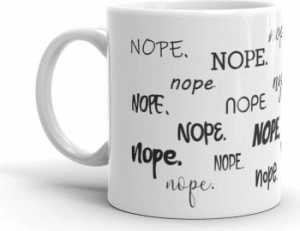 Cana personalizata Nope nope nope