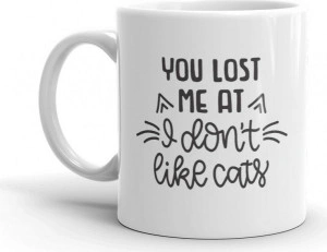 Cana personalizata You lost me at I don t like cats - Img 2