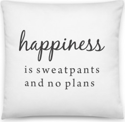 Perna personalizata Happiness is sweatpants and no plans