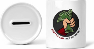 Pusculita personalizata Shut up and take my money