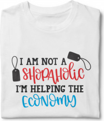 Tricou unisex personalizat I am not a shopaholic I m helping the economy