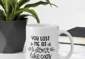 Cana personalizata You lost me at I don t like cats - Img 3