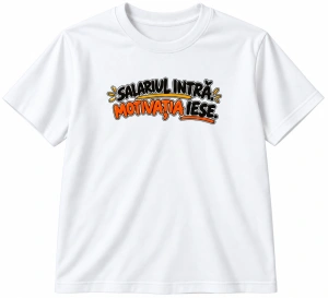 Tricou personalizat Salariul intră, motivația iese