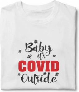 Tricou unisex personalizat Baby its Covid Outside