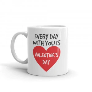Cana personalizata Every day with you is Valentine s Day - Img 2