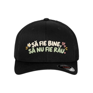 Șapcă personalizată Să fie bine, să nu fie rău