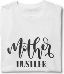 Tricou unisex personalizat Mother hustler