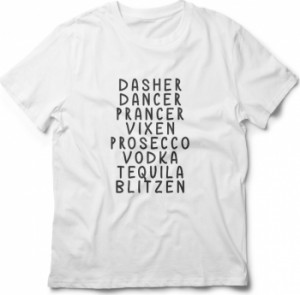 Tricou unisex personalizat Dasher Dancer Prancer Vixen Prosecco Vodka Tequila Blitzen