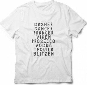 Tricou unisex personalizat Dasher Dancer Prancer Vixen Prosecco Vodka Tequila Blitzen