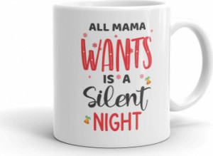 Cana personalizata All mama wants is a silent night