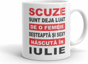 Cana personalizata Scuze sunt deja luat de o femeie desteapta si sexy nascuta in Iulie