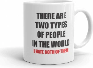 Cana personalizata Two types of people and ndash Hate both of them