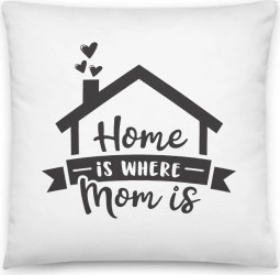 Perna personalizata Home Is Where Mom is