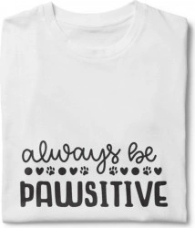 Tricou unisex personalizat Always be pawsitive