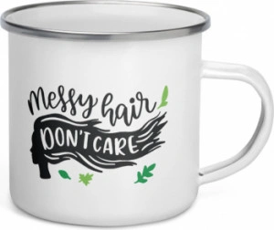 Cana metalica emailata personalizata Messy hair don t care