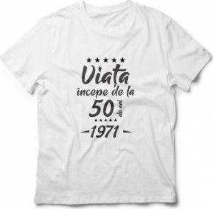 Tricou unisex personalizat Viata incepe de la 50 ani