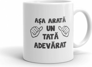 Cana personalizata Asa arata un tata adevarat