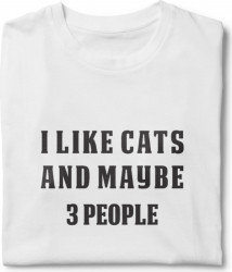 Tricou unisex personalizat I like cats and maybe 3 people