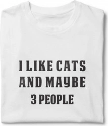 Tricou unisex personalizat I like cats and maybe 3 people