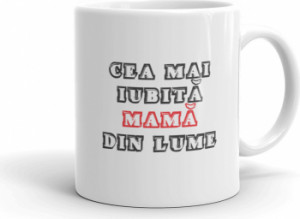Cana personalizata Cea mai iubita mama din lume