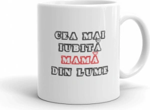 Cana personalizata Cea mai iubita mama din lume
