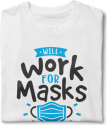 Tricou unisex personalizat Will work for masks