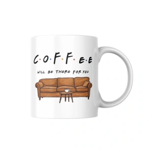 Cană Personalizată Friends – Coffee Will Be There for You