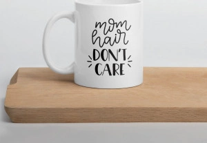 Cana personalizata Mom Hair Don t Care - Img 4