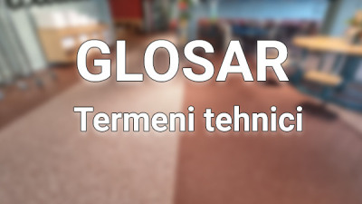 Glosar de termeni de specialitate pentru pardoseli