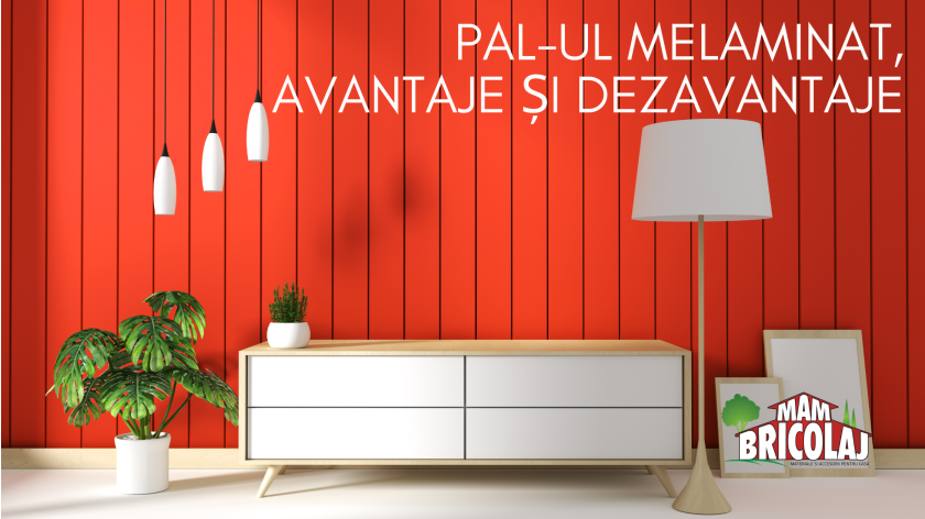 PAL-ul melaminat - avantaje si dezavantaje