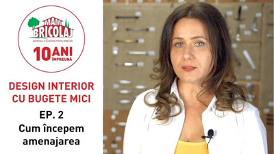 DESIGN INTERIOR CU BUGETE MICI - Episodul 2 "Cum incepem amenajarea"