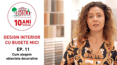 DESIGN INTERIOR CU BUGETE MICI - Episodul 11 "Cum alegem obiectele decorative?"