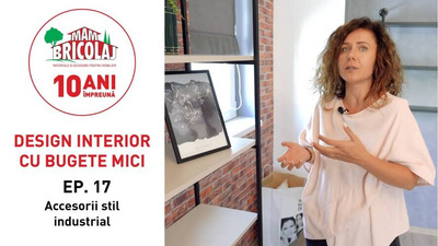 DESIGN INTERIOR CU BUGETE MICI - Episodul 17 "Accesorii in stil industrial"