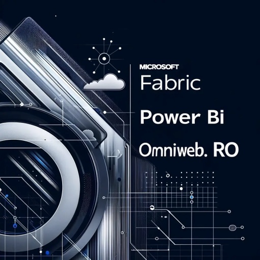 Dezvoltare Data Lake utilizand Microsoft Fabric și Power BI