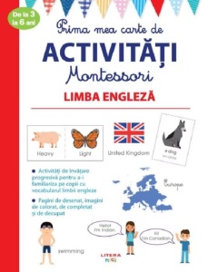 Prima mea carte de activitati Montessori. Limba engleza. 3-6 ani