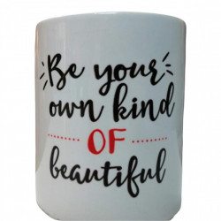 Cană "Be your own kind of beautiful"