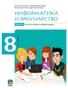 INFORMATIKA I RAČUNARSTVO UDŽBENIK ZA 8.RAZRED SA DIGITALNIM MATERIJALOM NA CD-U Eduka