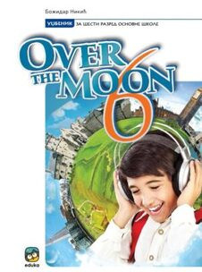 ENGLESKI JEZIK UDŽBENIK ZA 6.RAZRED, OVER THE MOON Eduka