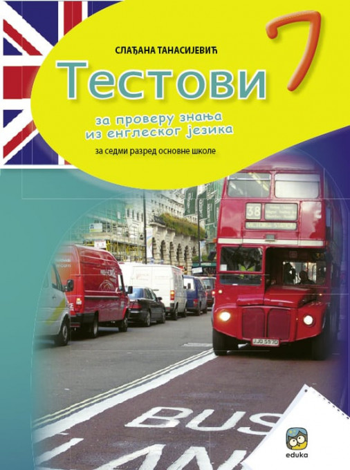TESTOVI ZA PROVERU ZNANJA IZ ENGLESKOG JEZIKA ZA 7.RAZRED Eduka