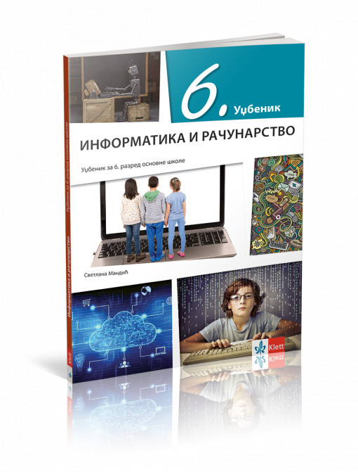 INFORMATIKA I RAČUNARSTVO 6,UDŽBENIK za šesti razred Klett