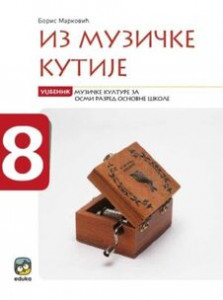 IZ MUZIČKE KUTIJE, UDŽBENIK ZA 8.RAZRED IZ MUZIČKOG Eduka