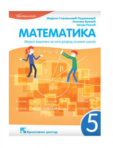 MATEMATIKA 5, ZBIRKA ZADATAKA za peti razred KREATIVNI CENTAR