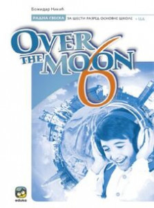ENGLESKI JEZIK RADNA SVESKA ZA 6.RAZRED, OVER THE MOON Eduka