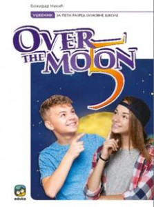 ENGLESKI JEZIK UDŽBENIK ZA 5.RAZRED, OVER THE MOON Eduka