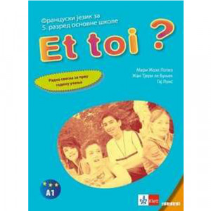 FRANCUSKI JEZIK 5,ET TOI 1,RADNA SVESKA za peti razred Klett