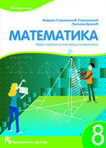 MATEMATIKA 8, ZBIRKA ZADATAKA za osmi razred KREATIVNI CENTAR