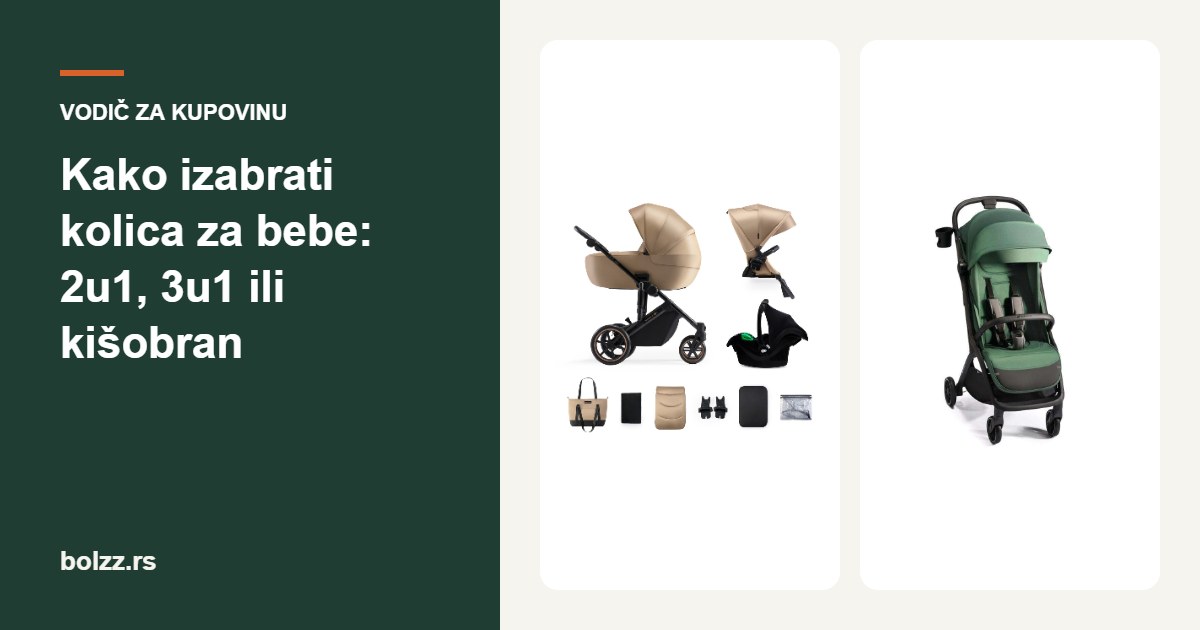 Kako izabrati kolica za bebe: 2u1, 3u1 ili kišobran kolica