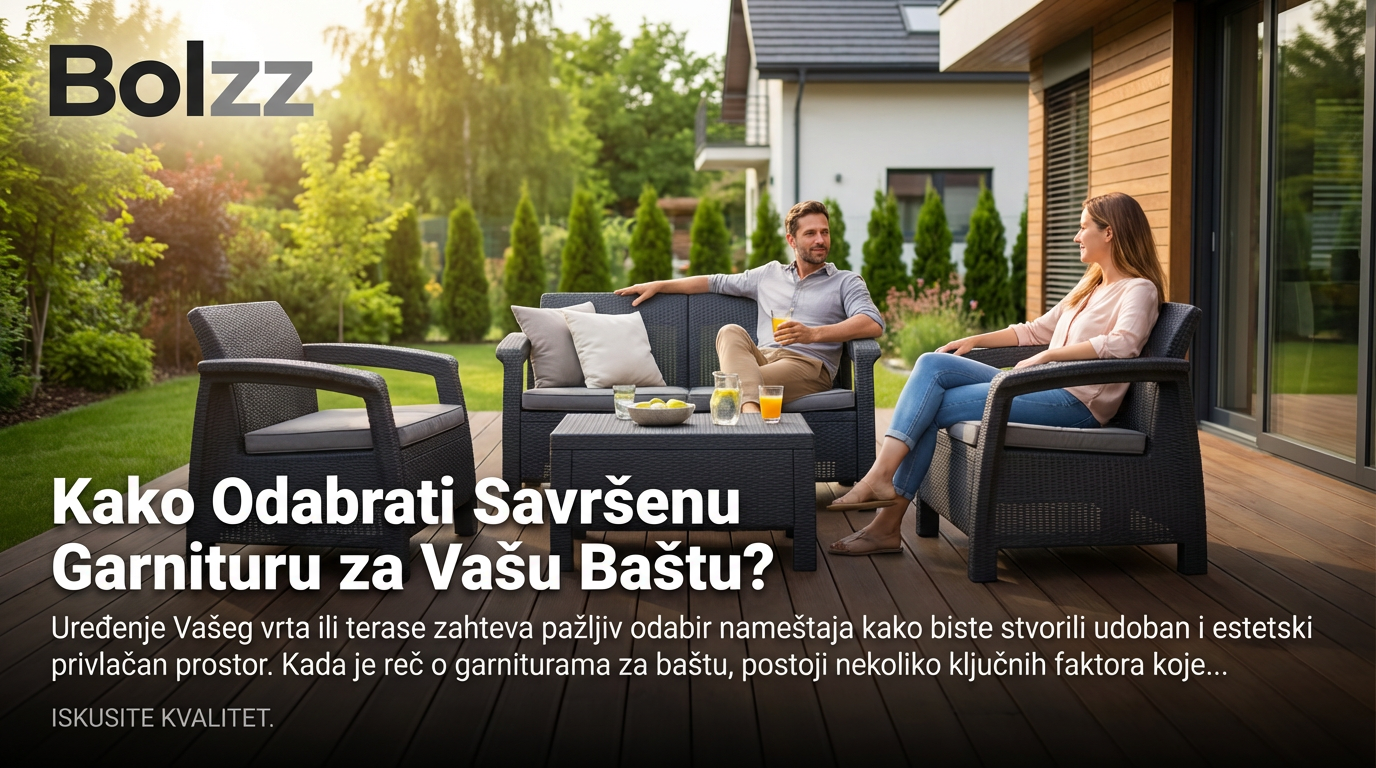 Kako Odabrati Savršenu Garnituru za Vašu Baštu?