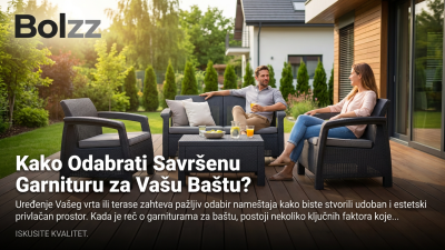 Kako Odabrati Savršenu Garnituru za Vašu Baštu?
